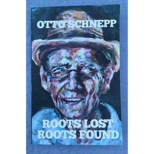 Roots Lost-Roots Found by Schnepp, Otto A Memoir Describing My Life From Early..